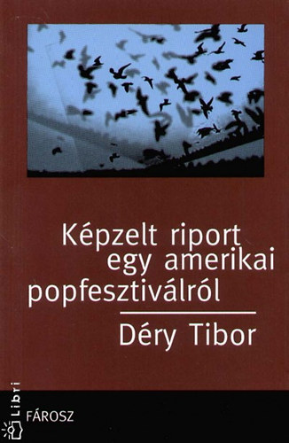 D�ry Tibor - K�pzelt riport egy amerikai popfesztiv�lr�l