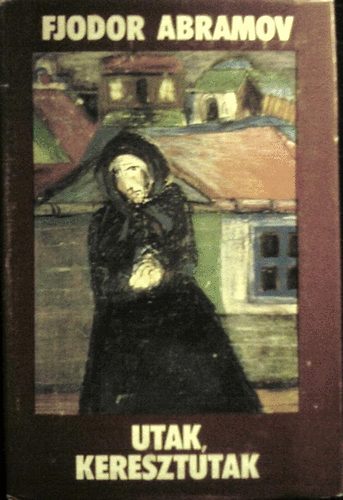 Fjodor Abramov - Utak, keresztutak