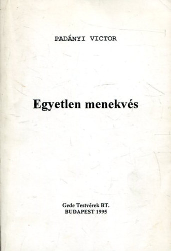 Padányi Viktor - Egyetlen menekvés