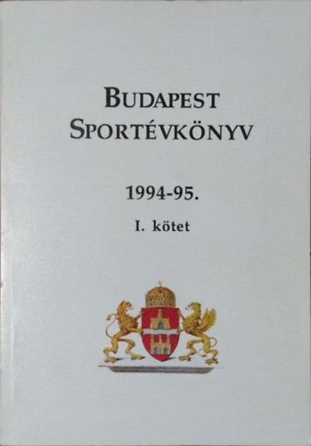Tth Csaba s msok (szerk.) - Budapest Sportvknyv 1994-95. - I. ktet