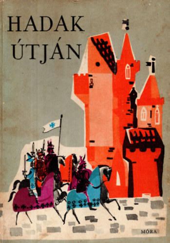 Csan�di Imre (v�logatta-szerkesztette) - Hadak �tj�n - Verses magyar t�rt�nelem