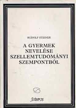 Rudolf Steiner - A gyermek nevelse szellemtudomnyi szempontbl