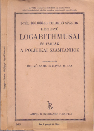 Bogy Samu s Havas Miksa (szerk.) - 1-tl 100.000-ig terjed szmok htjegy logarithmusai s tblk a Politikai Szmtanhoz