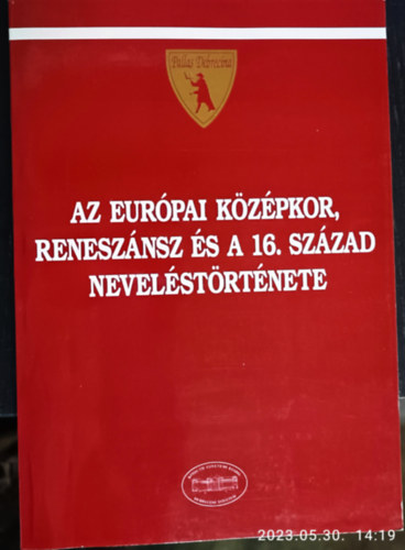 Prohszka Lajos, Orosz Gbor (szerk.) - Az eurpai kzpkor, renesznsz s a 16. szzad nevelstrtnete