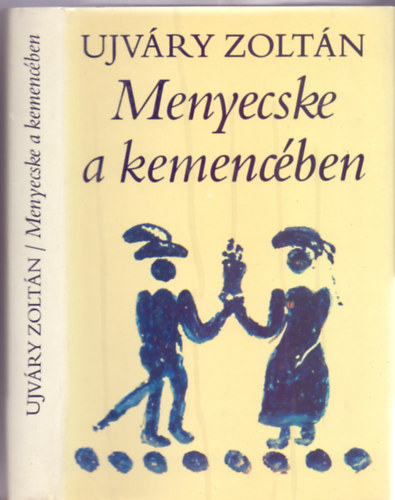 Ujvry Zoltn (gyjt.) - Menyecske a kemencben - Vilgjr palc adomk s huncutsgok (Hapk Jzsef illusztrciival)