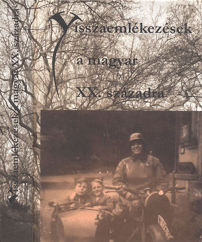 Kondorosy Szabolcs (szerk.) - Visszaemlkezsek a magyar XX. szzadra