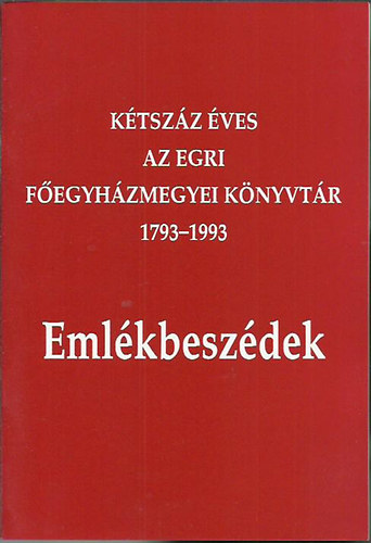 Antal�czi Lajos (szerk.) - K�tsz�z �ves az egri f�egyh�zmegyei k�nyvt�r 1793-1993 - eml�kbesz�dek