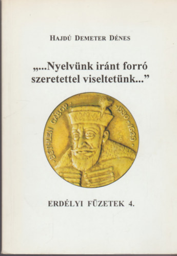 Hajd Demeter Dnes - "...nyelvnk irnt forr szeretettel viseltetnk." (Erdlyi fzetek 4)