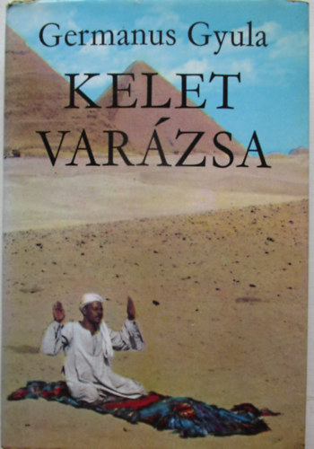 Germanus Gyula - Kelet varázsa
