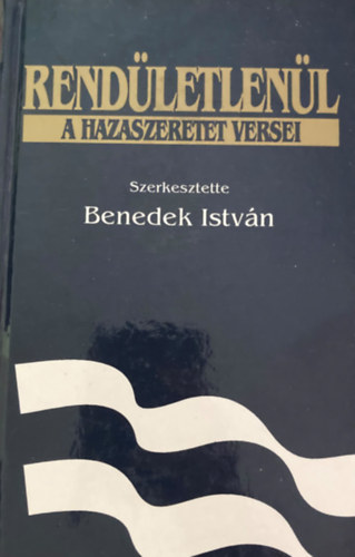 Benedek István (szerk.) - Rendületlenül. A hazaszeretet versei