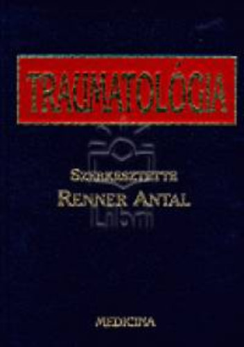 Renner Antal (szerk.) - Traumatolgia