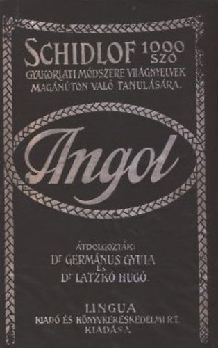 Germanus Gyula dr (tdolg.); Latzk Hug dr. (tdolg.); Schidlof B. dr. - Schidlof gyakorlati mdszere az angol nyelvnek 1000 sz segtsgvel magnuton val megtanulsra