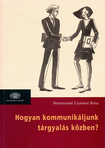Nemnyin Gyimesi Ilona - Hogyan kommunikljunk trgyals kzben?