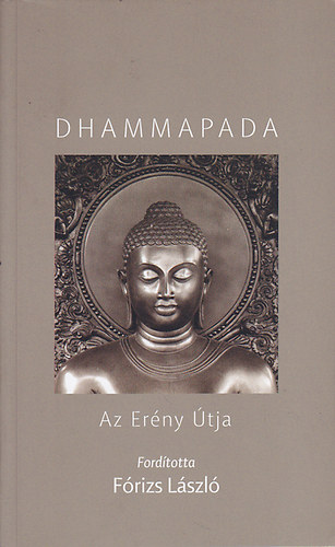 Frizs Lszl (ford.) - Dhammapada - Az erny tja