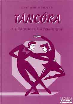 Gerhard HÄdrich - Táncóra - a világtáncok kézikönyve