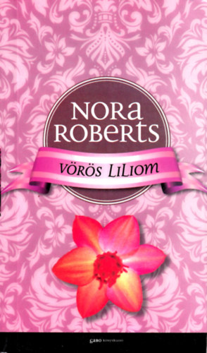 Nora Roberts - Vörös liliom - Kert trilógia III.