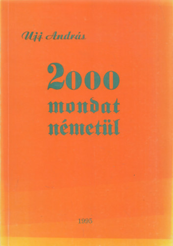 Ujj Andrs - 2000 mondat nmetl