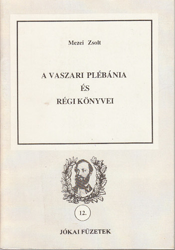 Mezei Zsolt - A vaszari pl�b�nia �s r�gi k�nyvei (J�kai f�zetek 1994. 12.)