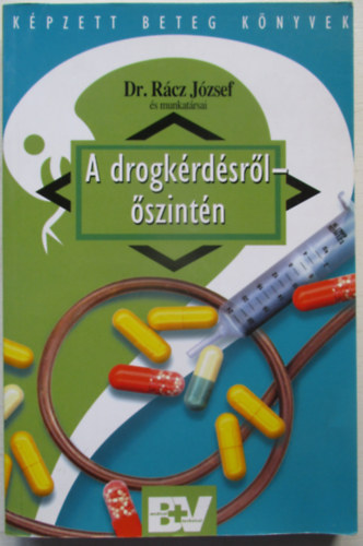 Dr. Rácz József - A drogkérdésről őszintén