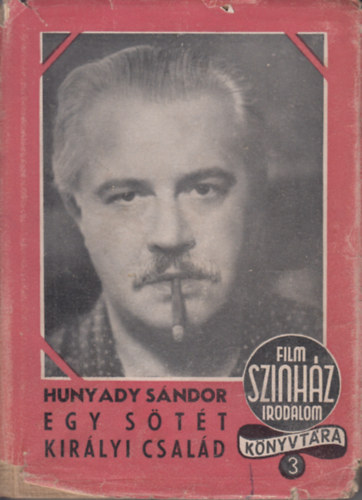 Hunyady Sándor - Egy sötét királyi család (I. kiadás)