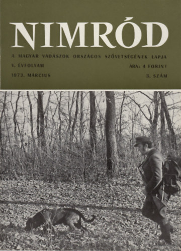Dr. Karczag Ivn (fszerk.) - Nimrd - Vadszati s vadgazdlkodsi folyirat (V. vf. 3. szm - 1973. mrcius)