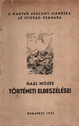 Ga�l M�zes - Ga�l M�zes t�rt�neti elbesz�l�sei (A reneg�t,Skrobanyek �r)