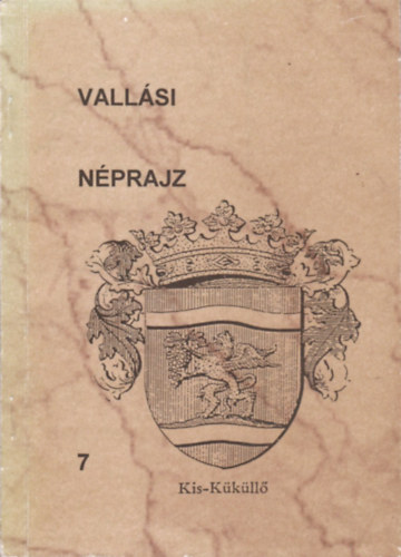 Klls Imola (szerk.) - Vallsi nprajz 7.: Gylekezeti let s vallsi szoksok a Kklli Reformtus Egyhzmegyben