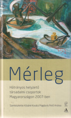 Ksn Kovcs Magda, Pet Andrea - Mrleg - Htrnyos helyzet trsadalmi csoportok Magyarorszgon 2007-ben