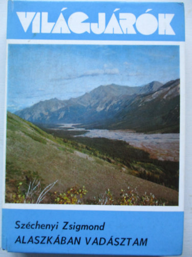 Széchenyi Zsigmond - Alaszkában vadásztam