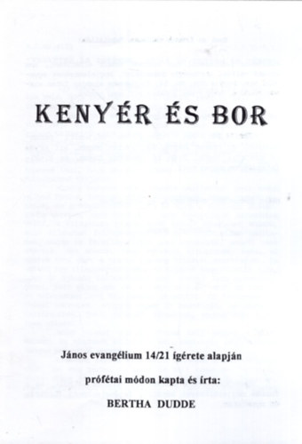 G. Szigeti Magda, Bertha Dudde - Kenyr s bor