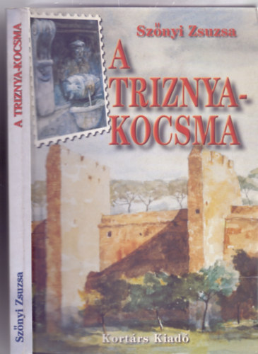 Sz�nyi Zsuzsa - A Triznya-kocsma - Magyar sziget R�m�ban (A Triznya kocsma 1.) (Dedik�lt - Phoenix K�nyvek)