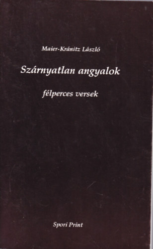 Maier-Kr�nitz L�szl� - Sz�rnyatlan angyalok - F�lperces versek