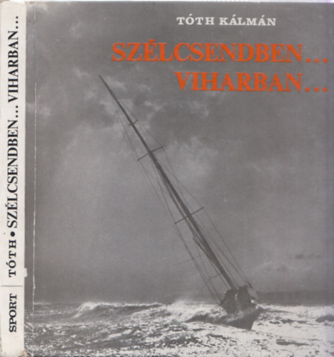 Tóth Kálmán - Szélcsendben... viharban...