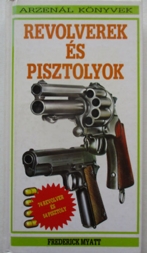 Frederick Myatt - Revolverek �s pisztolyok