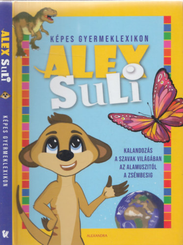 Mszros Lcia (ill.) - Alex suli - Kpes gyermeklexikon (Kalandozs a szavak vilgban az alamuszitl a zsmbesig)