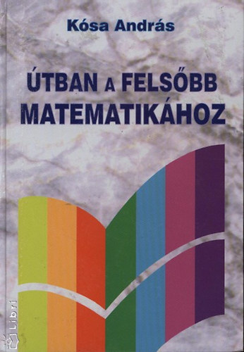 Ksa Andrs - tban a felsbb matematikhoz