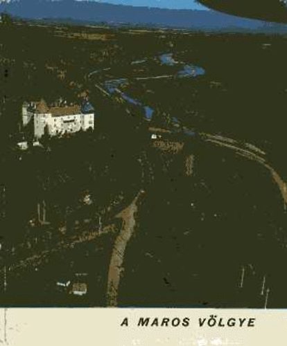 Marx J.; Haragos Z.; Deleanu I. - A Maros v�lgye