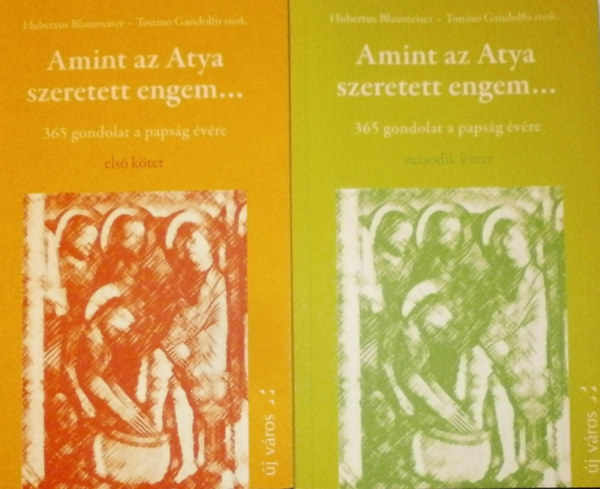 Hubertus Blaumeiser - Tonino Gandolfo (szerk.) - Amint az Atya szeretett engem... (365 gondolat a papsg vre) I-II.