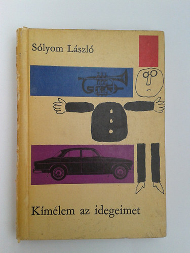 Slyom Lszl - Kmlem az idegeimet