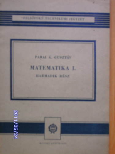 Parai �. Guszt�v - Matematika I. - Harmadik r�sz