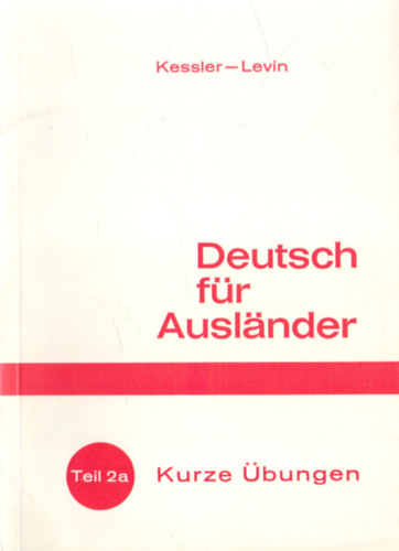 Hermann Kessler, Isidor Levin - Deutsch f�r Ausl�nder - Teil 2a: Kurze �bungen. Arbeitsheft mit Wortliste zu Teil 2
