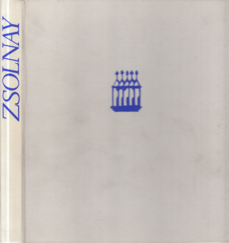 Zsolnay Ter�z-Zsolnay Margit - Zsolnay: A gy�r �s a csal�d t�rt�nete-A gy�r t�rt�nete