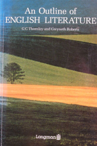 G. C. Thornley - Gwyneth Roberts - An Outline of English Literature