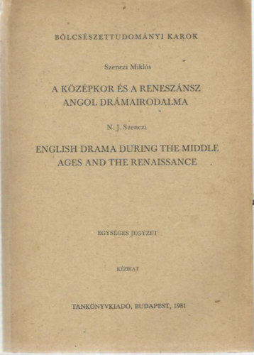 Szenczi Miklós - A középkor és a reneszánsz angol drámairodalma (angolul is)