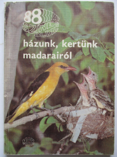 Dnes Jnos - 88 sznes oldal hzunk, kertnk madarairl