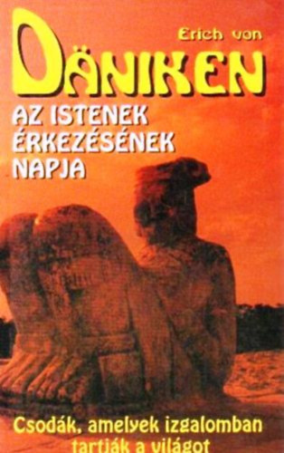 Erich von Däniken - Az istenek érkezésének napja