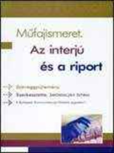 Javorniczky Istvn - Mfajismeret. Az interj s a riport - szveggyjtemny