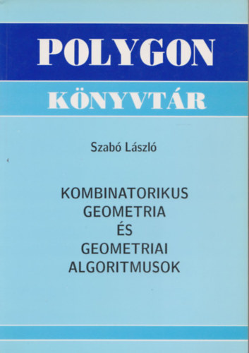 Dr. Szabó László - Kombinatorikus geometria és geometriai algoritmusok
