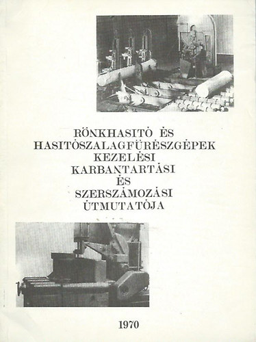 R�nkhas�t� �s has�t�szalagf�r�szg�pek kezel�si, karbantart�si �s szersz�moz�si �tmutat�ja