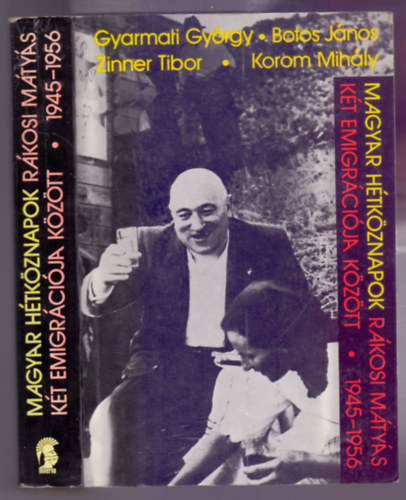 Gyarmati-Botos-Zinner-Korom - Magyar htkznapok - Rkosi Mtys kt emigrcija kztt 1945-1956